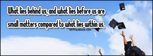 Nice Graduation Quotes ~ What Lies Behind Us, And What Lies Before Us ...