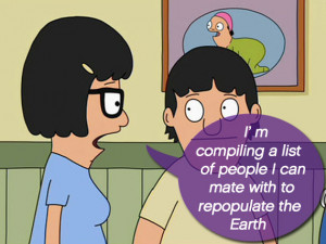 Go Back > Gallery For > Tina Belcher Quotes