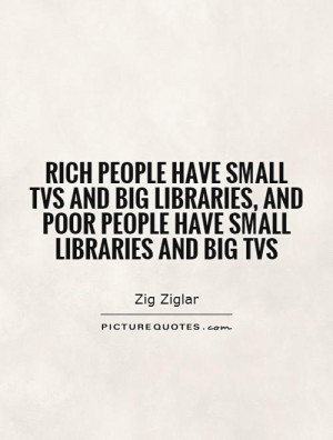 Rich Quotes Tv Quotes Poor People Quotes Zig Ziglar Quotes