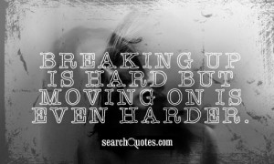 ... moving on is even harder 102 up 27 down unknown quotes break up quotes