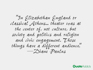 In Elizabethan England or classical Athens… theater was at the ...