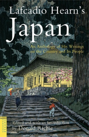 Lafcadio Hearn's Japan: An Anthology of his Writings on the Country ...