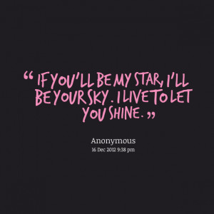 Quotes Picture: if you'll be my star, i'll be your sky i live to let ...
