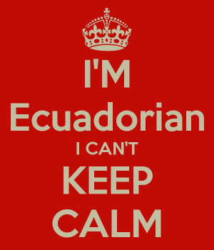 Ecuadorian I can't Keep Calm