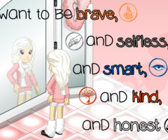 Want To Be Brave, And Selfless, And Smart, And Kind, And Honest