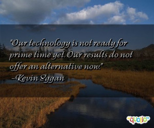 Our technology is not ready for prime