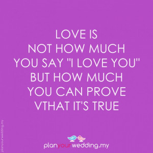85_love_is_not_how_much_you_say_i_love_you_but_how_much_you_can_prove ...