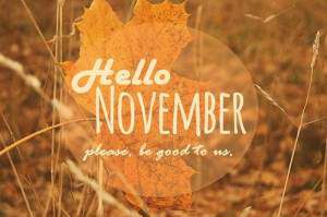 Hello november Goodbye October and Welcome november