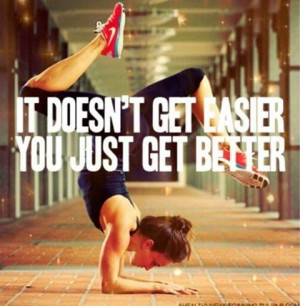 It doesnt get easier, you just get betterquotes quote girl fit fitness ...