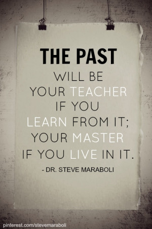 this is so true...leave the past behind, lessons learned not to be ...
