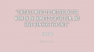 initially moved to Switzerland for work on an animated feature film ...