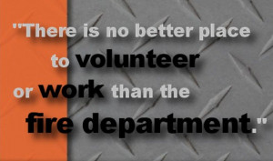 ... volunteer or work than the fire department -Firefighter Jennifer Mann