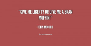 quote-Colin-Mochrie-give-me-liberty-or-give-me-a-203743.png