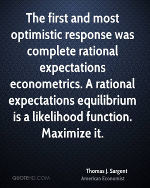 ... expectations equilibrium is a likelihood function. Maximize it