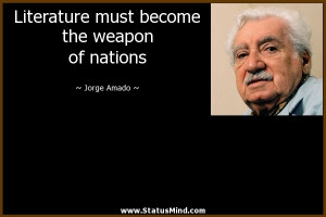 become the weapon of nations Jorge Amado Quotes StatusMind