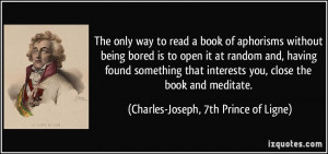 ... , close the book and meditate. - Charles-Joseph, 7th Prince of Ligne