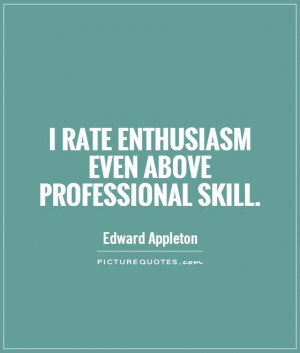 rate enthusiasm even above professional skill Picture Quote #1