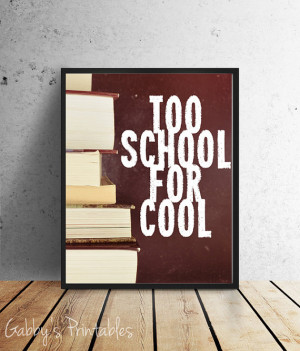 Too School For Cool quote INSTANT DOWNLOAD printable typography poster
