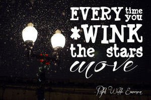 Quote: Every Time You Wink the Stars Move