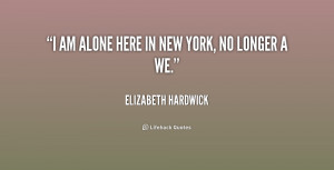 quote-Elizabeth-Hardwick-i-am-alone-here-in-new-york-217710.png