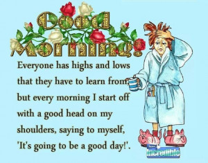 Good Morning It 39 s Going To Be A Good Day