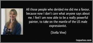 favour, because now I don't care what anyone says about me. I feel ...