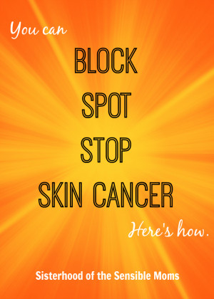 ... skin cancer. Block, Spot, Stop, Skin Cancer | Health | Sisterhood of