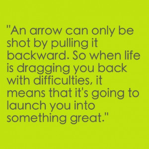 Motivational Help Quotes An Arrow Can Only Be Shot By Pulling It ...