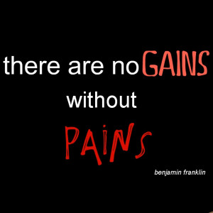Life Quote: Pains and Gains
