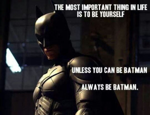 Always be batman