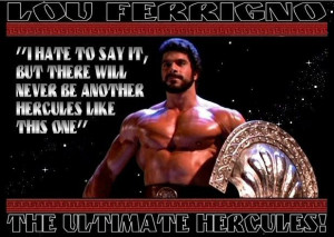 Lou Ferrigno, the ultimate Hercules?