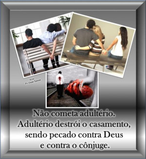 Do not commit adultery Adultery destroys marriage and sin against God ...