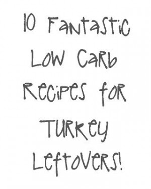 ... … Im Hungry…: 10 Fantastic Low Carb Recipes For Turkey Leftovers