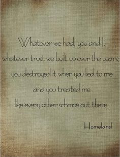 Quote from Homeland... Trust parents, safety, quotes, kids, homes ...