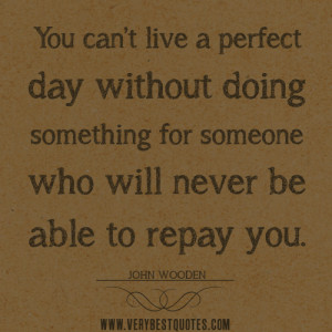 volunteer quotes, You can’t live a perfect day without doing ...