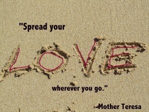 ... quote from Mother Teresa. I have a book of her sayings also. She was