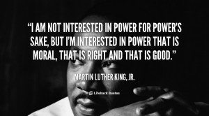 quote-Martin-Luther-King-Jr.-i-am-not-interested-in-power-for-100778 ...