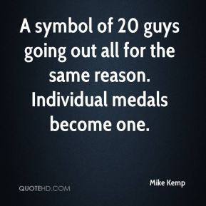 Mike Kemp - A symbol of 20 guys going out all for the same reason ...