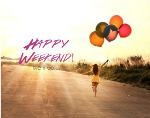 HAPPY WEEKEND IMAGES
