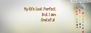 my life isn't perfectbut i am grateful .... , Pictures