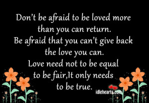 Don’t-be-afraid-to-be-loved-more-than-you-can-return..jpg