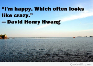 Being happy often means being crazy