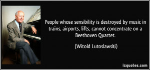 People whose sensibility is destroyed by music in trains, airports ...