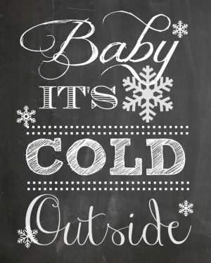 ... Cold Outside - FREE Chalkboard Printable by The Everyday Home Blog
