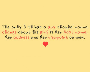... things a guy should wanna change about his girl | Saying Pictures