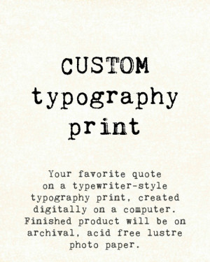 Custom Quote Print, Typographic typewriter, personalized gift
