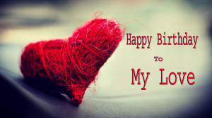 Birthday Wishes For My Love Quotes ~ Happy Birthday To my Love HD ...