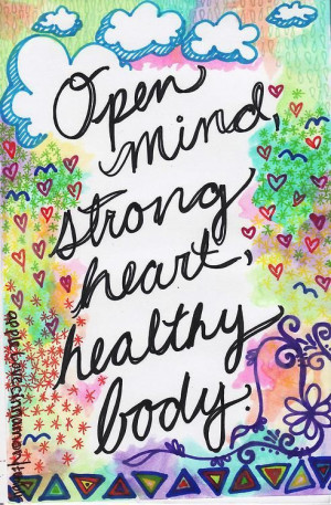 Open mind, strong heart, healthy body