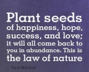 You reap what you sow. And I'm happy to give.