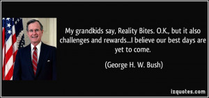 My grandkids say, Reality Bites. O.K., but it also challenges and ...